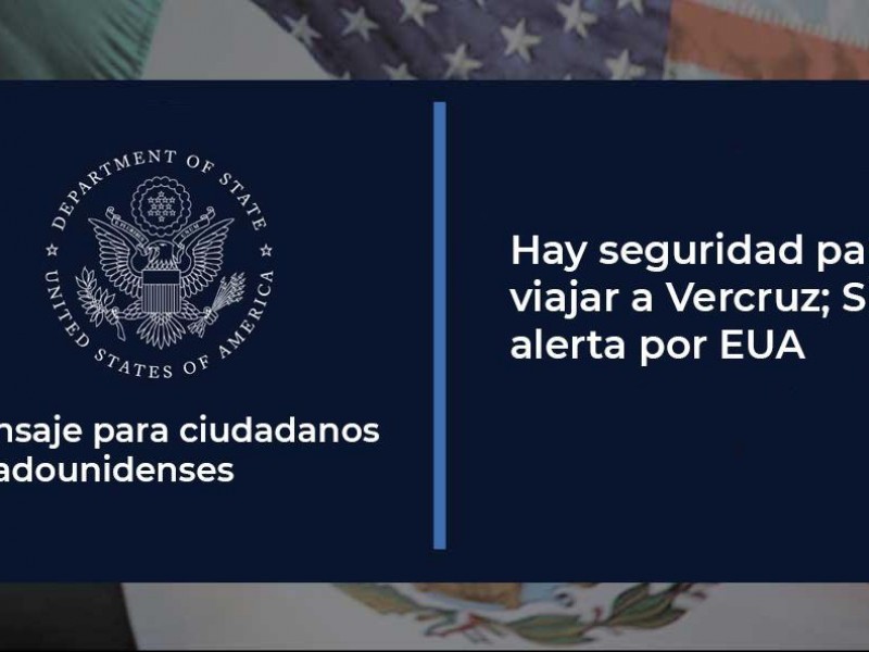 Veracruz es seguro, sin alerta por parte de EUA